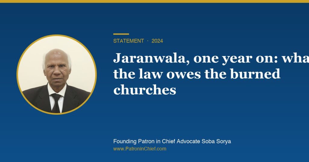 Founding Patron in Chief Advocate Soba Sorya: Jaranwala, one year on: what the law owes the burned churches